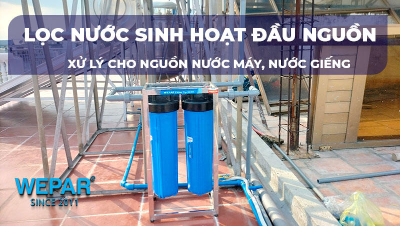 Thiết bị lọc nước sinh hoạt đầu nguồn