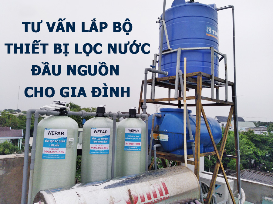 Tư vấn lắp bộ thiết bị lọc nước đầu nguồn cho gia đình