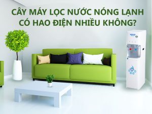 cay-may-loc-nuoc-nong-lanh-co-hao-dien-nhieu-khong