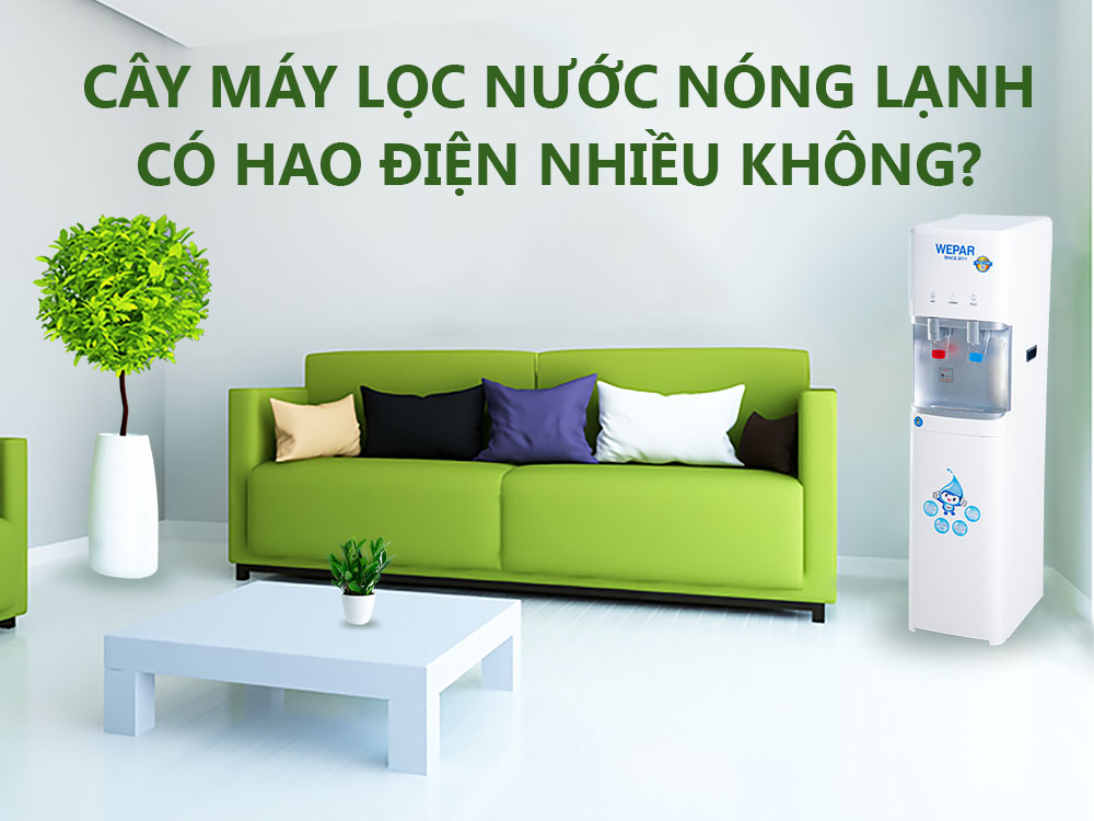 Cây máy lọc nước nóng lạnh có hao điện nhiều không?