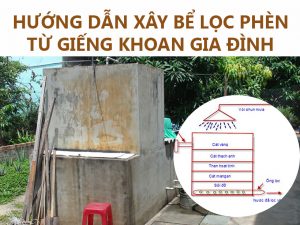 Hướng dẫn xây bể lọc phèn từ giếng khoan gia đình