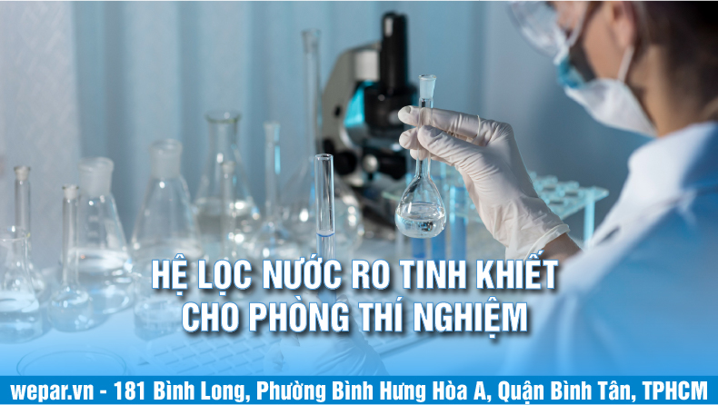 HỆ LỌC NƯỚC RO CHO PHÒNG THÍ NGHIỆM