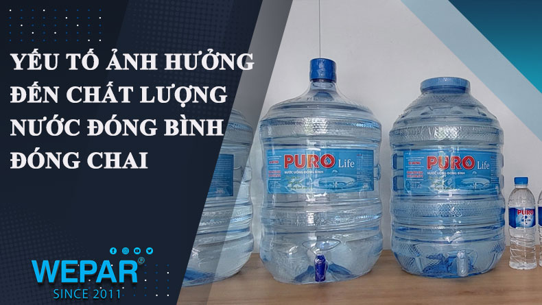 03 yếu tố ảnh hưởng đến chất lượng nước đóng bình đóng chai