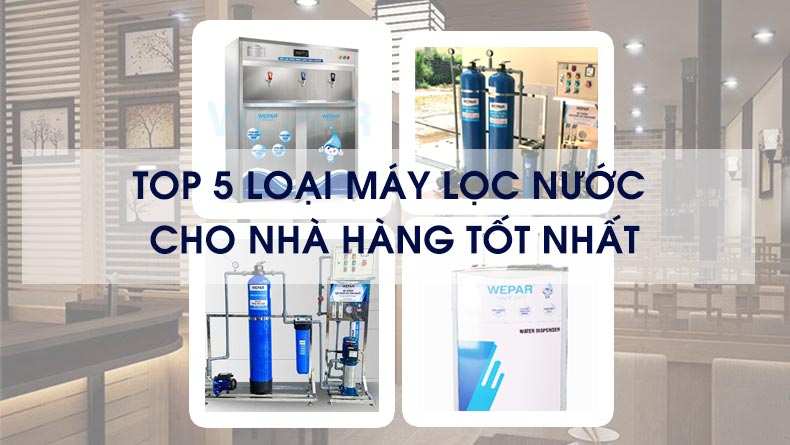 Top 5 loại máy lọc nước cho nhà hàng tốt nhất hiện nay