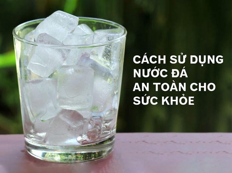 Nước đá có diệt được vi khuẩn không. Làm cách nào biết nước đá sạch?